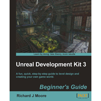 Unreal Development Kit 3 Beginner’s Guide Sample Chapter: Materials